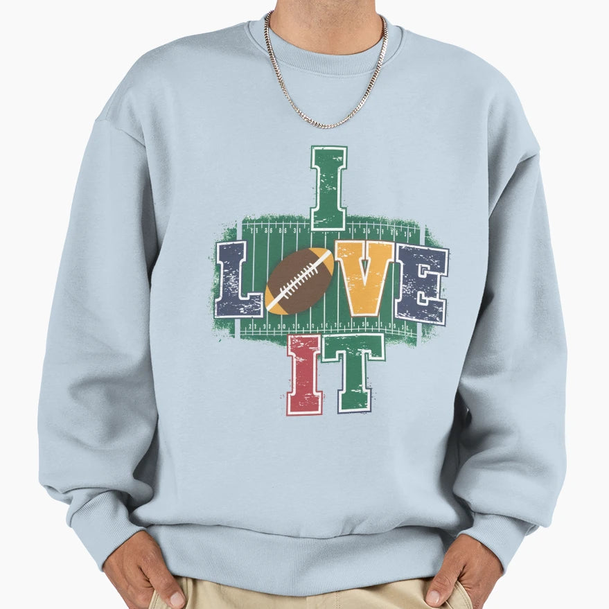 I Love It Football Field Sports Sweatshirt - Fun Novelty Design Men Women - T-Shirt, Sweatshirt, Hoodie