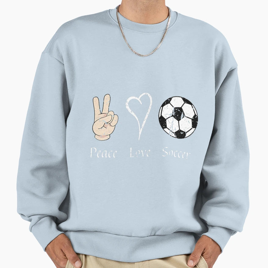 Peace Love Soccer Soccer Player Sweatshirt - Novelty Apparel Men Women - T-Shirt, Sweatshirt, Hoodie