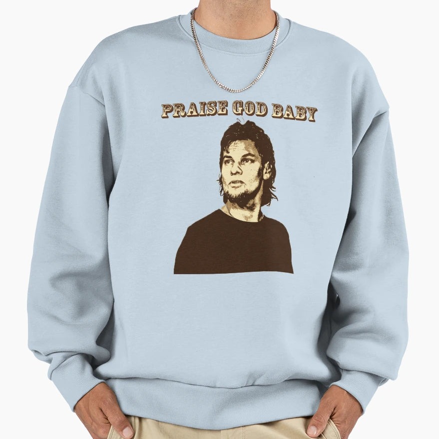 Theo Von Praise God Sweatshirt - Novelty Apparel for Adults - T-Shirt, Sweatshirt, Hoodie