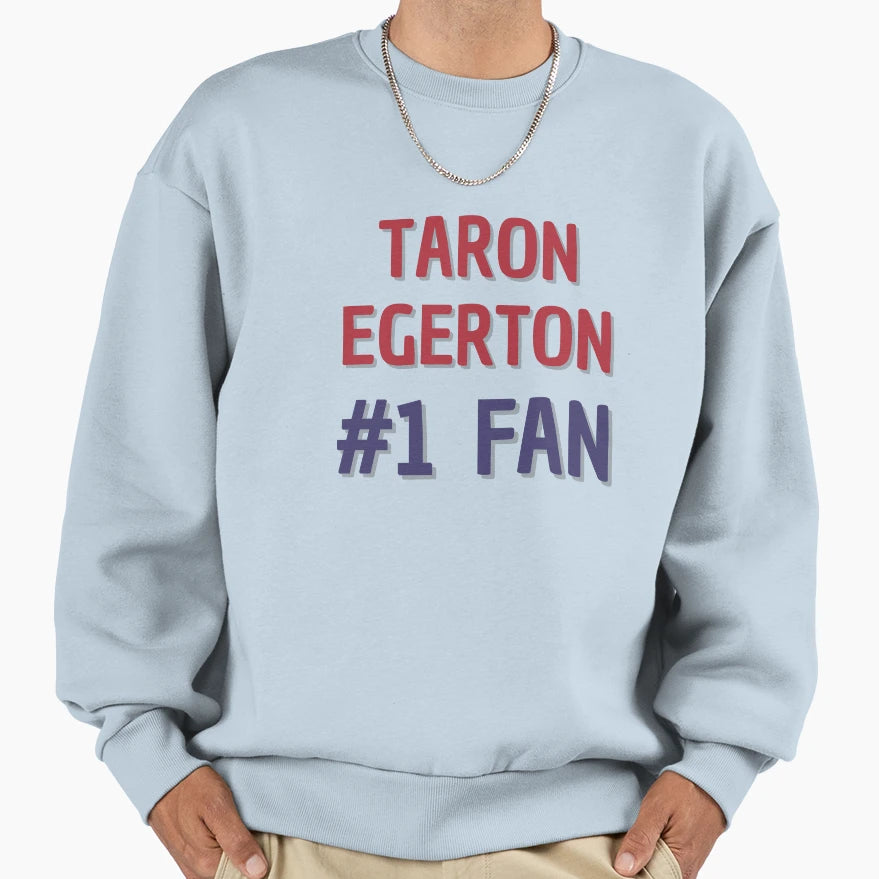 Taron Egerton 1 Fan Sweatshirt - Unique Graphic Men Women - T-Shirt, Sweatshirt, Hoodie
