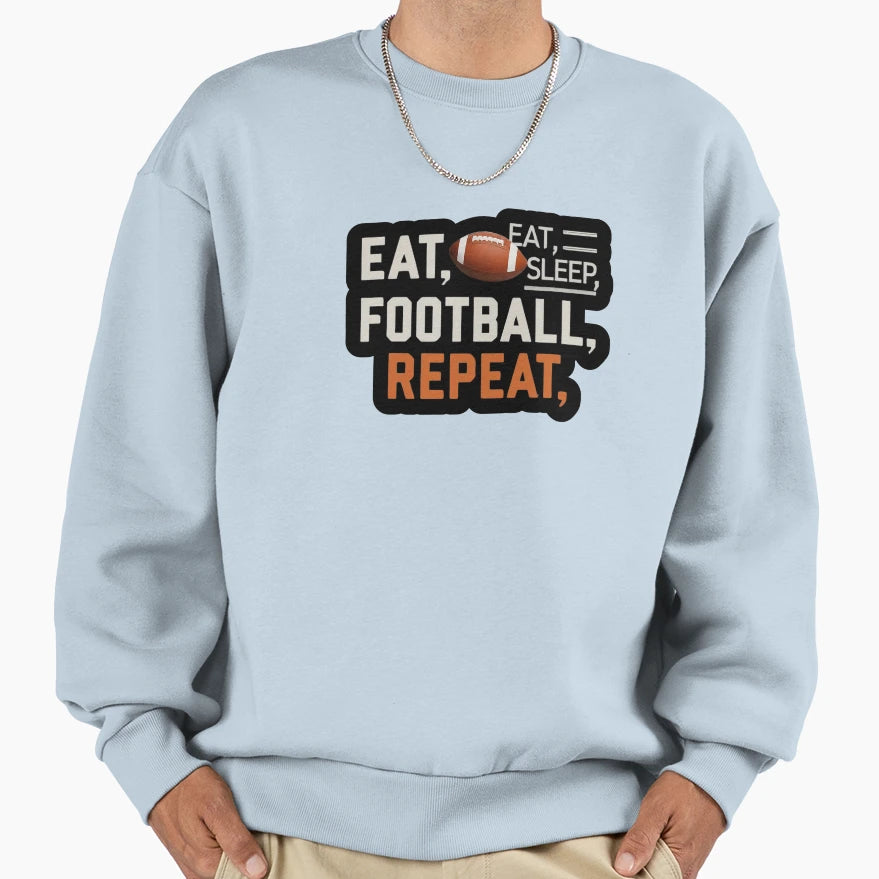 Eat Sleep Football Repeat Sweatshirt - Aesthetic Graphic Unisex - T-Shirt, Sweatshirt, Hoodie