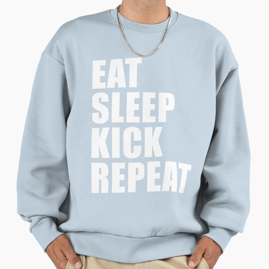 Eat Sleep Kick Repeat Funny Gift T-Shirt - Casual Everyday Wear Unisex - T-Shirt, Sweatshirt, Hoodie