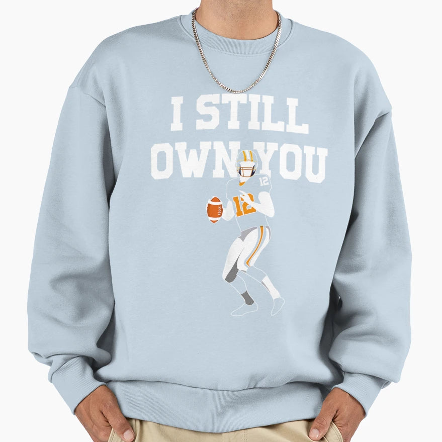 I Still Own You Sweatshirt - Minimalist Print Unisex - T-Shirt, Sweatshirt, Hoodie