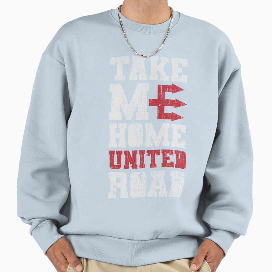 Take Me Home United Road Sweatshirt - Fun Novelty Design Men Women - T-Shirt, Sweatshirt, Hoodie