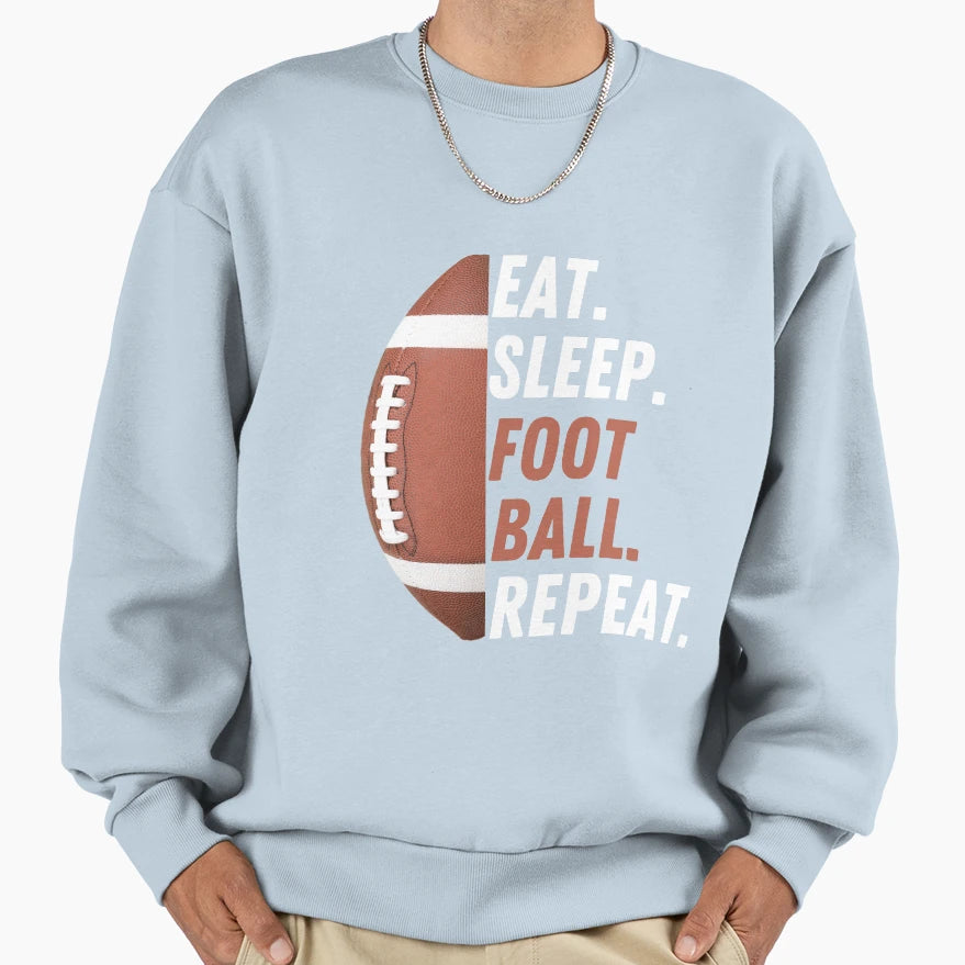 Eat Sleep Football Repeat Love T-Shirt - Casual Everyday Wear Unisex - T-Shirt, Sweatshirt, Hoodie