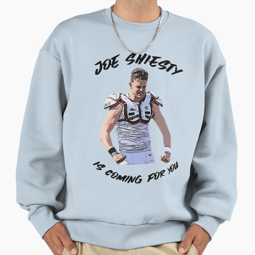 Joe Shiesty Is Coming You Sweatshirt - Casual Everyday Wear Men Women - T-Shirt, Sweatshirt, Hoodie