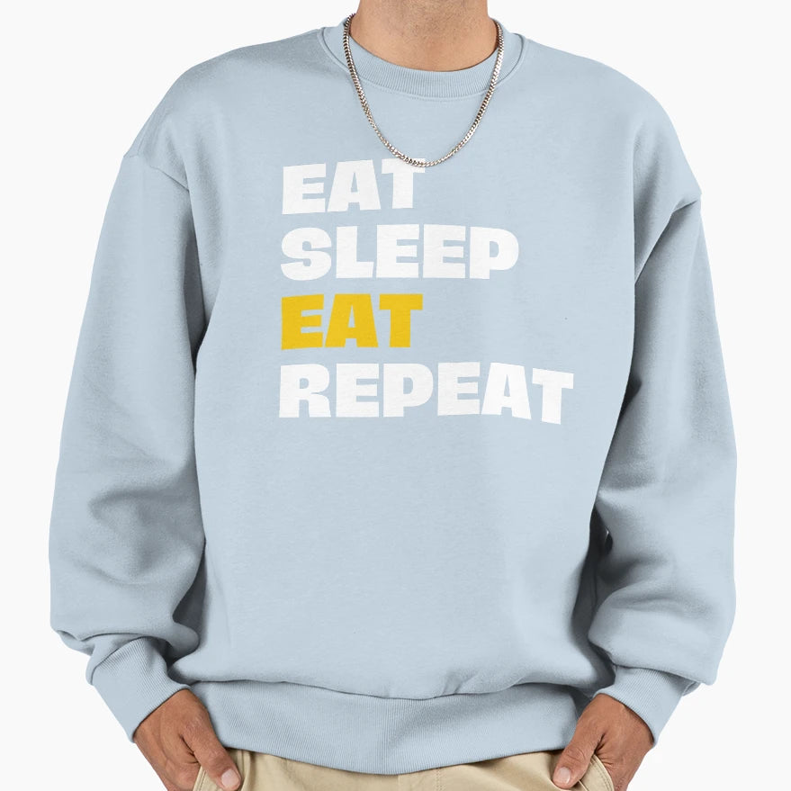 Eat Sleep Eat Repeat Sweatshirt - Graphic Print for Adults - T-Shirt, Sweatshirt, Hoodie