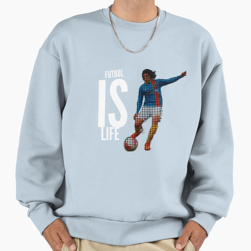 Futbol Is Life Sweatshirt - Novelty Apparel for Adults - T-Shirt, Sweatshirt, Hoodie