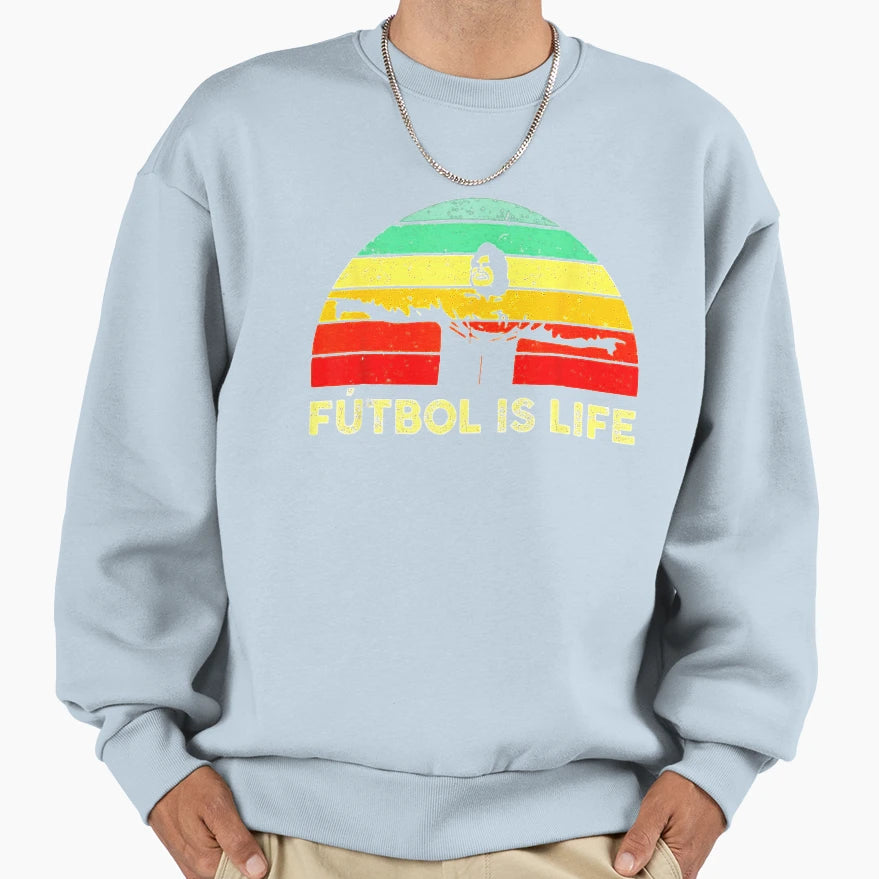 Futbol Is Life Sweatshirt - Streetwear Style for Adults - T-Shirt, Sweatshirt, Hoodie