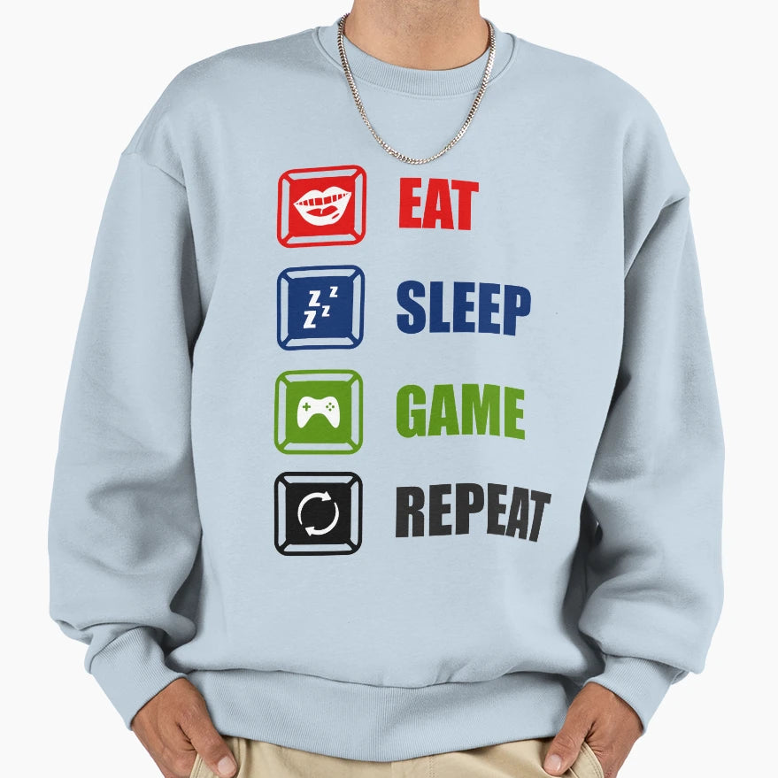 Eat Sleep Game Repeat Sweatshirt - Casual Everyday Wear Men Women - T-Shirt, Sweatshirt, Hoodie