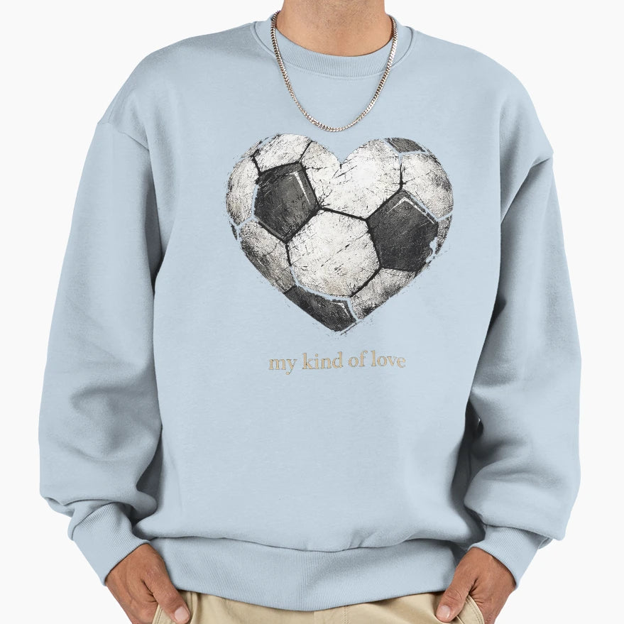 Soccer My Kind Love Sweatshirt - Graphic Print Unisex - T-Shirt, Sweatshirt, Hoodie