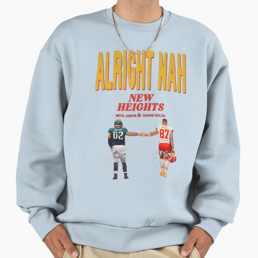 TK And JK Alright Nah Sweatshirt - Graphic Print Unisex - T-Shirt, Sweatshirt, Hoodie