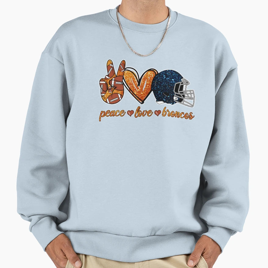 Peace Love Broncos Football Team Sweatshirt - Graphic Print Men Women - T-Shirt, Sweatshirt, Hoodie
