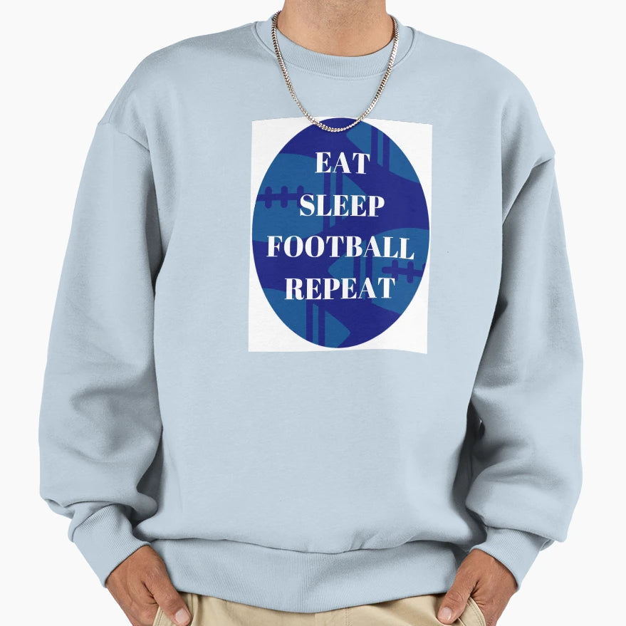 Eat Sleep Football Repeat Sweatshirt - Streetwear Style Unisex - T-Shirt, Sweatshirt, Hoodie