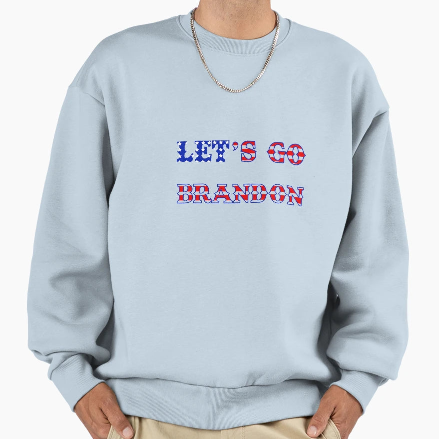 Lets Go Brandon Sweatshirt - Custom Art Print Men Women - T-Shirt, Sweatshirt, Hoodie