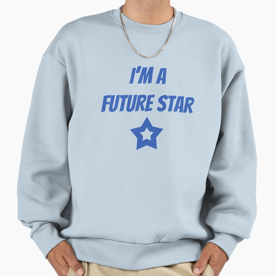 Im Future Star Sweatshirt - Streetwear Style Unisex - T-Shirt, Sweatshirt, Hoodie