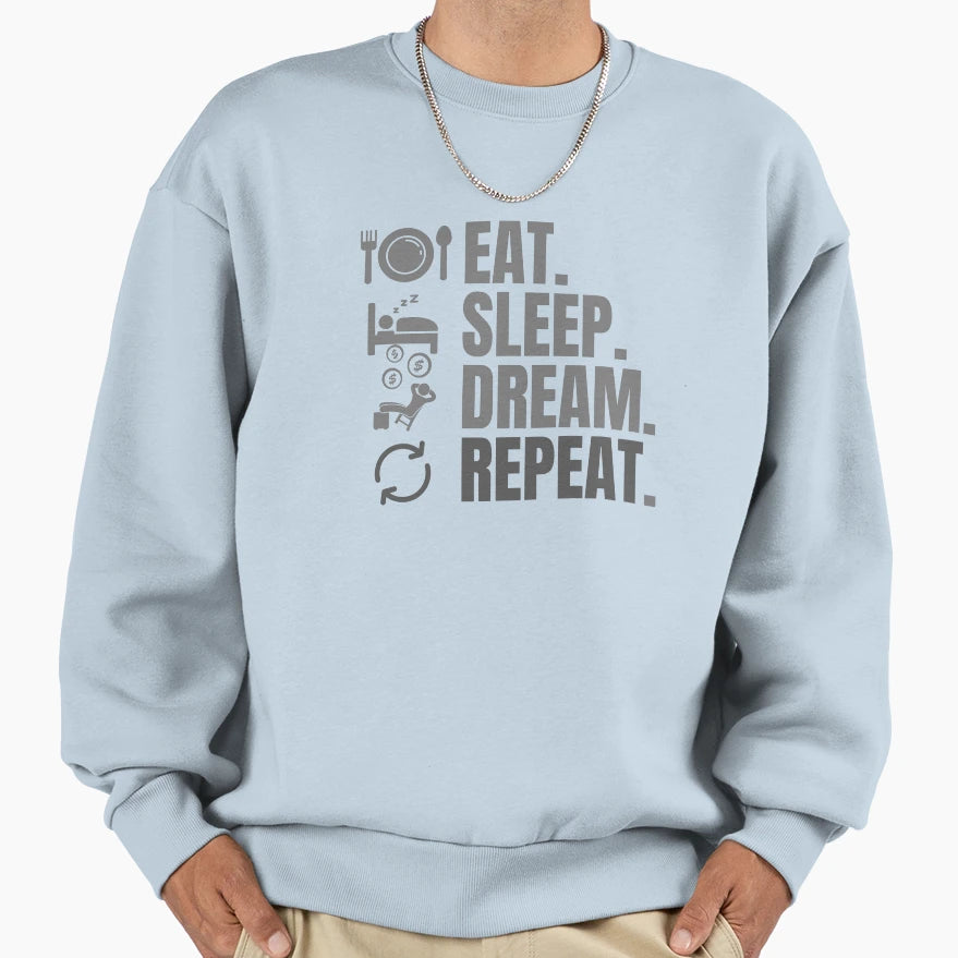 Eat Sleep Dream Repeat Sweatshirt - Graphic Print Unisex - T-Shirt, Sweatshirt, Hoodie