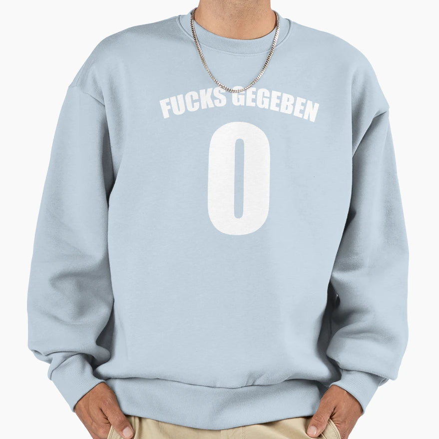 Fucks Gegeben 0 Sweatshirt - Streetwear Style Unisex - T-Shirt, Sweatshirt, Hoodie