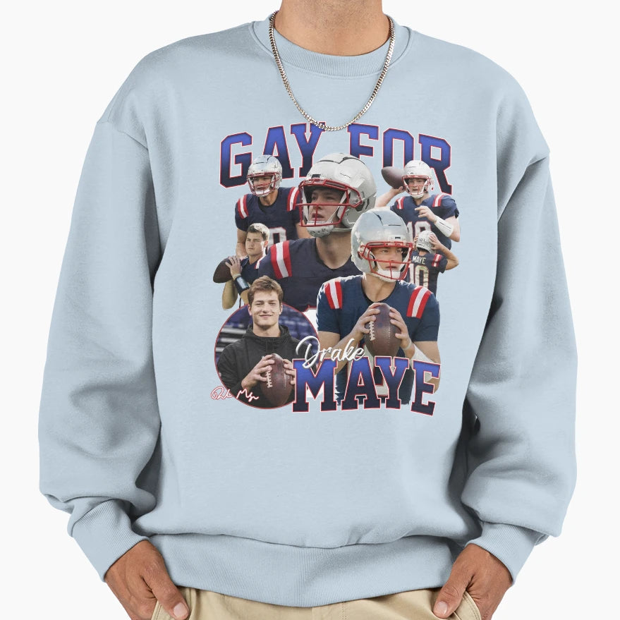 Gay Drake Maye Football New England Sweatshirt - Trendy Graphic Unisex - T-Shirt, Sweatshirt, Hoodie
