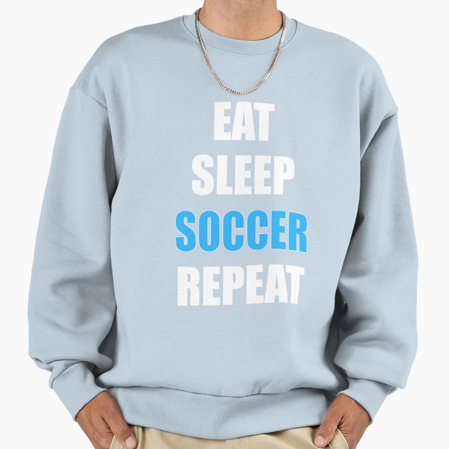 Eat Sleep Soccer Repeat Sweatshirt - Trendy Graphic for Adults - T-Shirt, Sweatshirt, Hoodie