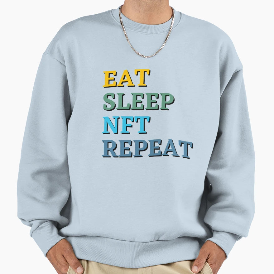 Eat Sleep Nft Repeat Sweatshirt - Fun Novelty Design Men Women - T-Shirt, Sweatshirt, Hoodie