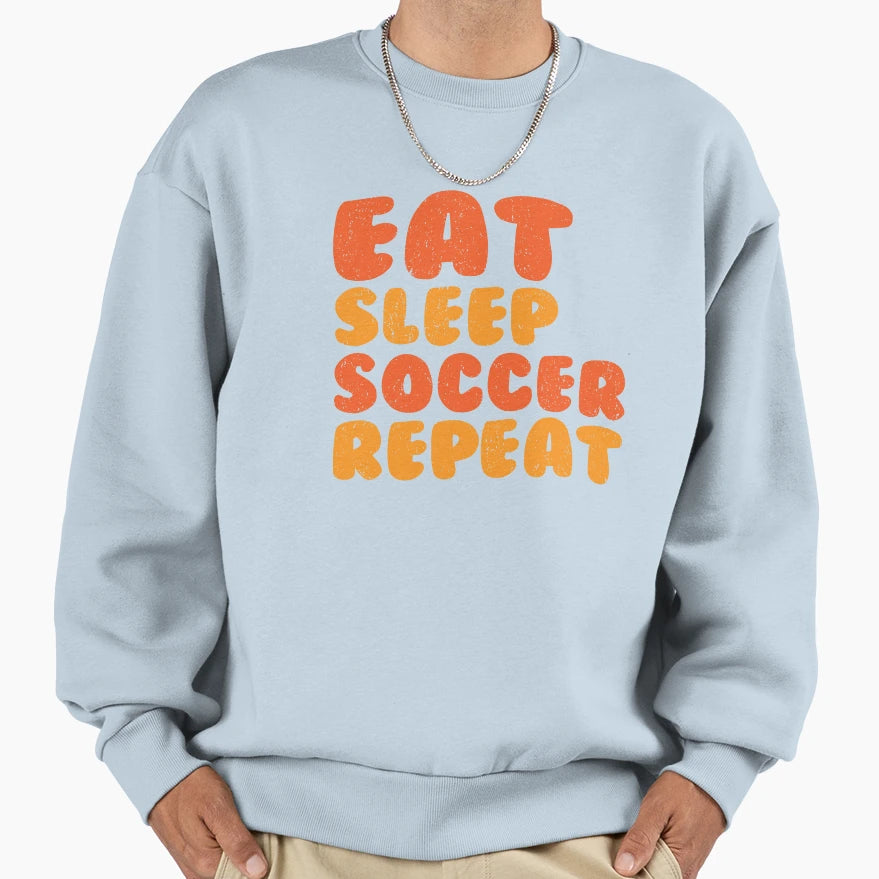 Eat Sleep Soccer Repeat Sweatshirt - Trendy Graphic for Adults - T-Shirt, Sweatshirt, Hoodie