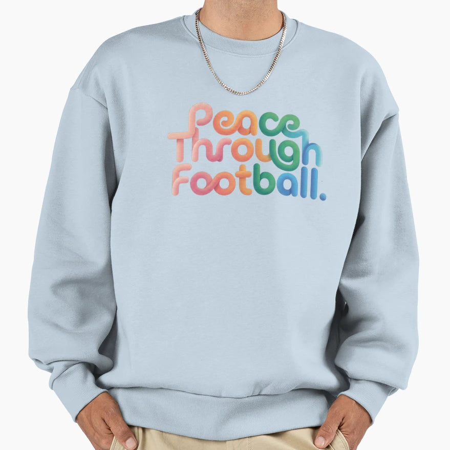 Peace Through Football Typography Sweatshirt - Trendy Graphic Men Women - T-Shirt, Sweatshirt, Hoodie