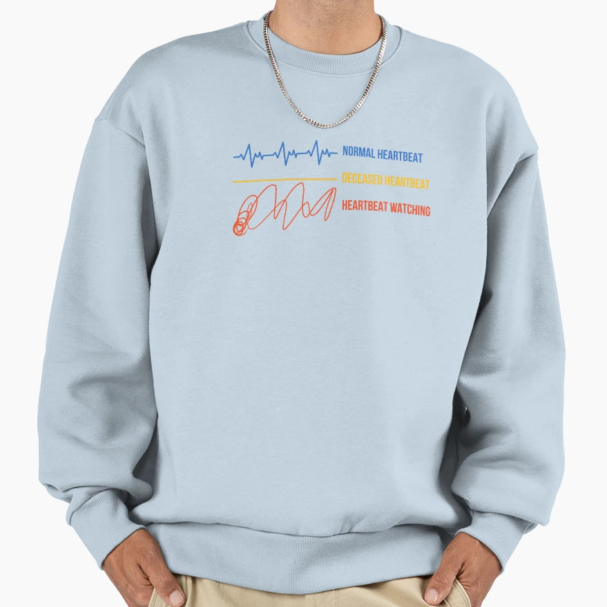 Normal Heartbeat Deceased Heartbeat Sweatshirt - Novelty Apparel Unisex - T-Shirt, Sweatshirt, Hoodie