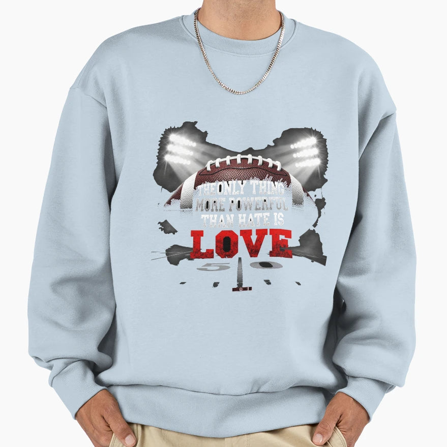 Only Thing More Powerful Than Hate Sweatshirt - Trendy Graphic for Adults - T-Shirt, Sweatshirt, Hoodie
