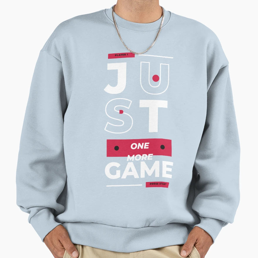 Just One More Game Sweatshirt - Streetwear Style for Adults - T-Shirt, Sweatshirt, Hoodie