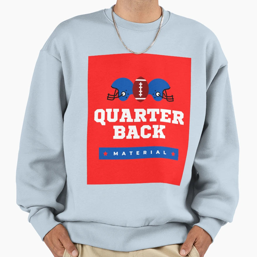 Quarter Back Material Sweatshirt - Streetwear Style Men Women - T-Shirt, Sweatshirt, Hoodie