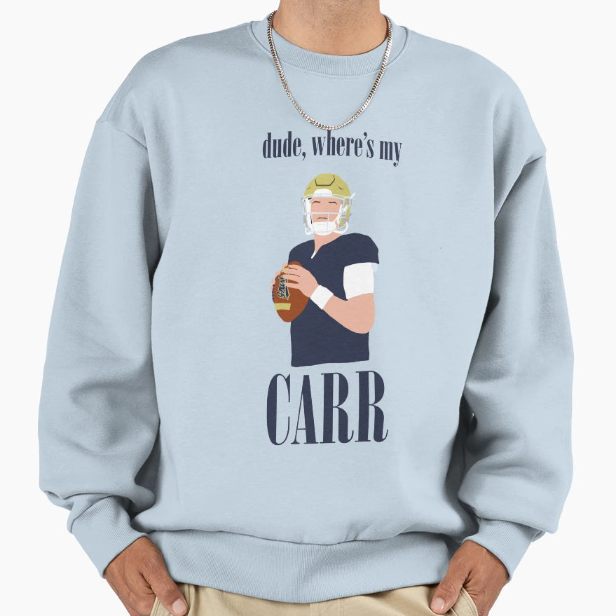 Dude Wheres My Cj Carr Sweatshirt - Unique Graphic Unisex - T-Shirt, Sweatshirt, Hoodie