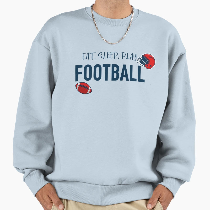 Eat Sleep Play Football Sweatshirt - Unique Graphic Men Women - T-Shirt, Sweatshirt, Hoodie