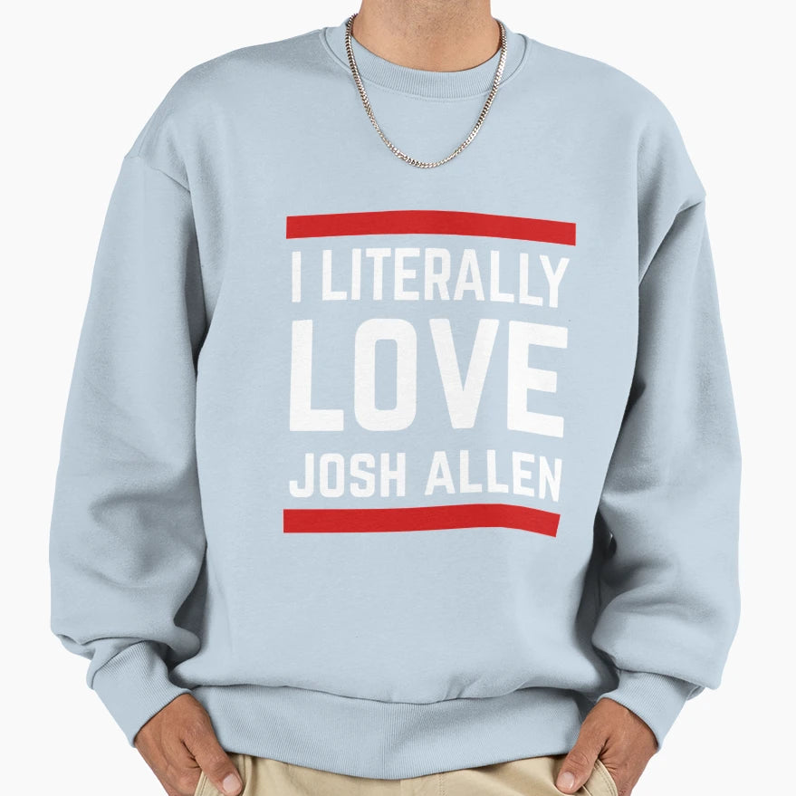 I Literally Love JA New Buffalo Bills Sweatshirt - Novelty Apparel Unisex - T-Shirt, Sweatshirt, Hoodie
