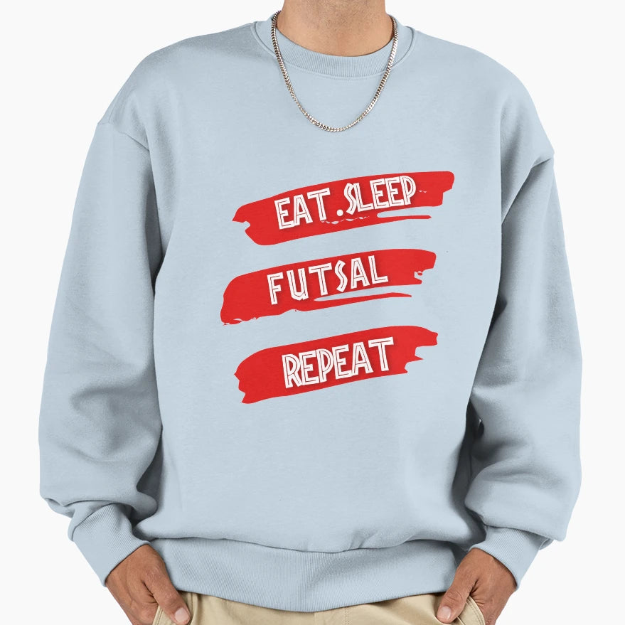 Eat Sleep Futsal Repeat Sweatshirt - Aesthetic Graphic for Adults - T-Shirt, Sweatshirt, Hoodie