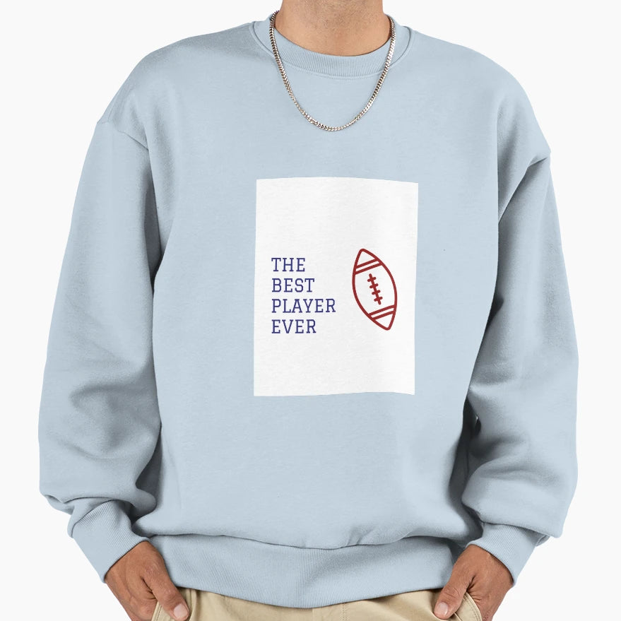 Best Football Player Ever Sweatshirt - Unique Graphic Men Women - T-Shirt, Sweatshirt, Hoodie