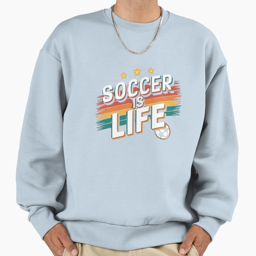 Soccer Is Life Sweatshirt - Custom Art Print for Adults - T-Shirt, Sweatshirt, Hoodie