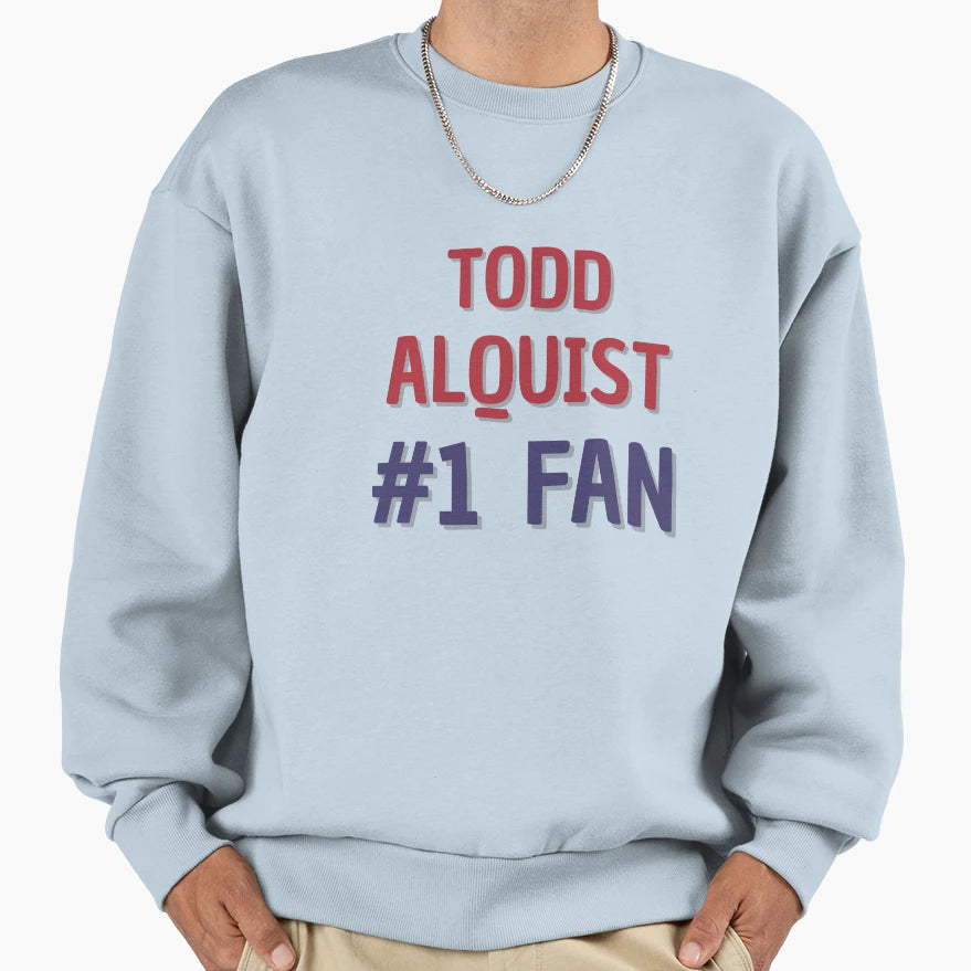Todd Alquist 1 Fan Sweatshirt - Streetwear Style Unisex - T-Shirt, Sweatshirt, Hoodie