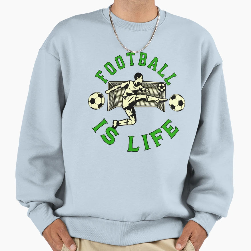 Football Is Life Striker Sweatshirt - Fun Novelty Design Unisex - T-Shirt, Sweatshirt, Hoodie