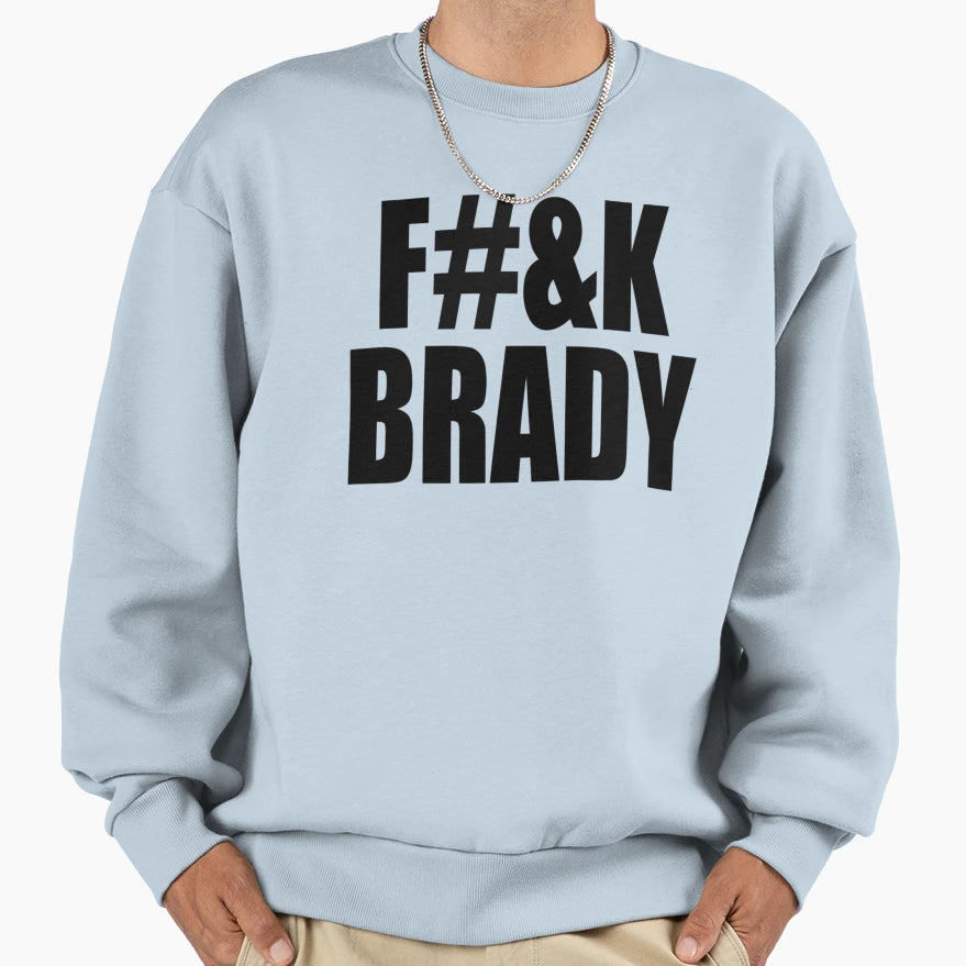 F K Brady Censored Sweatshirt - Casual Everyday Wear Men Women - T-Shirt, Sweatshirt, Hoodie