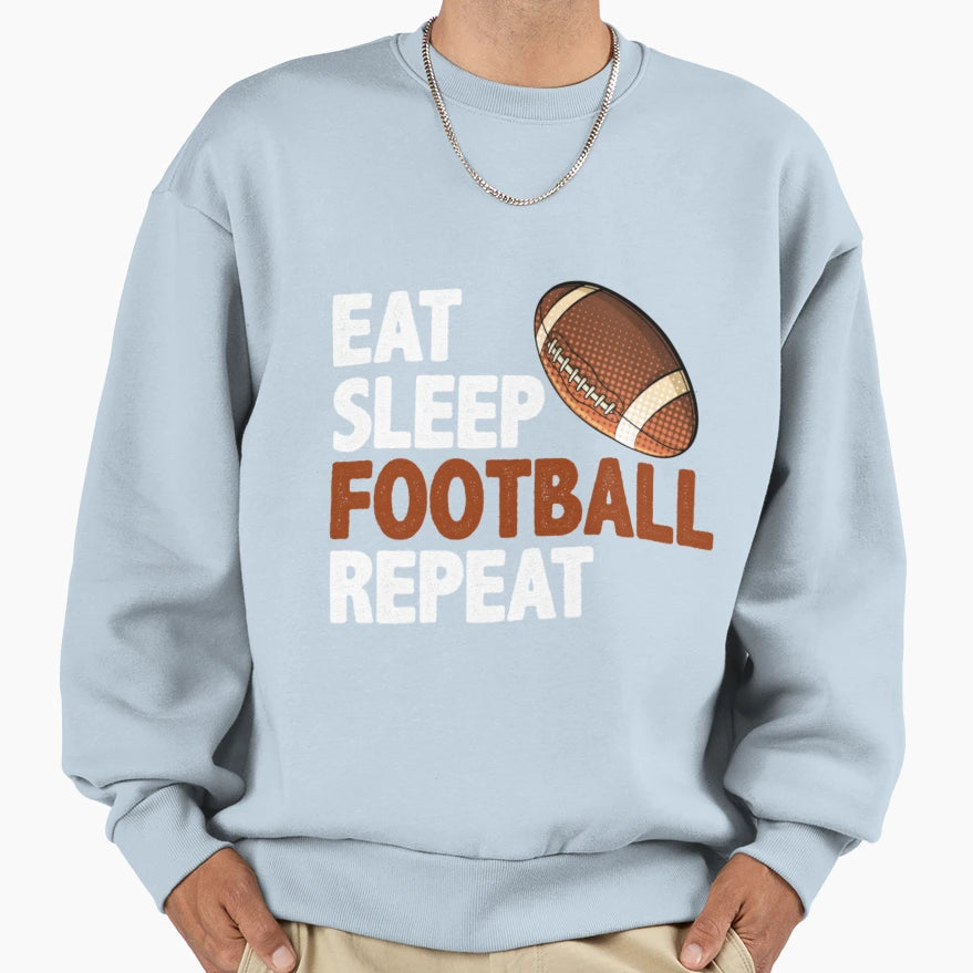 Eat Sleep Football Repeat Sweatshirt - Aesthetic Graphic Unisex - T-Shirt, Sweatshirt, Hoodie
