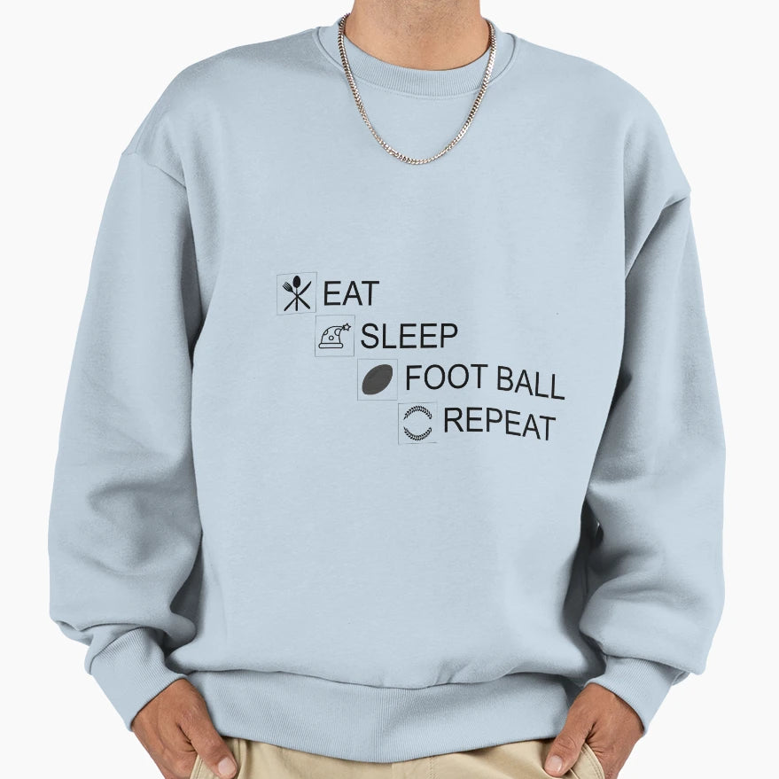Eat Sleep Foot Ball Repeat Sweatshirt - Unique Graphic Men Women - T-Shirt, Sweatshirt, Hoodie