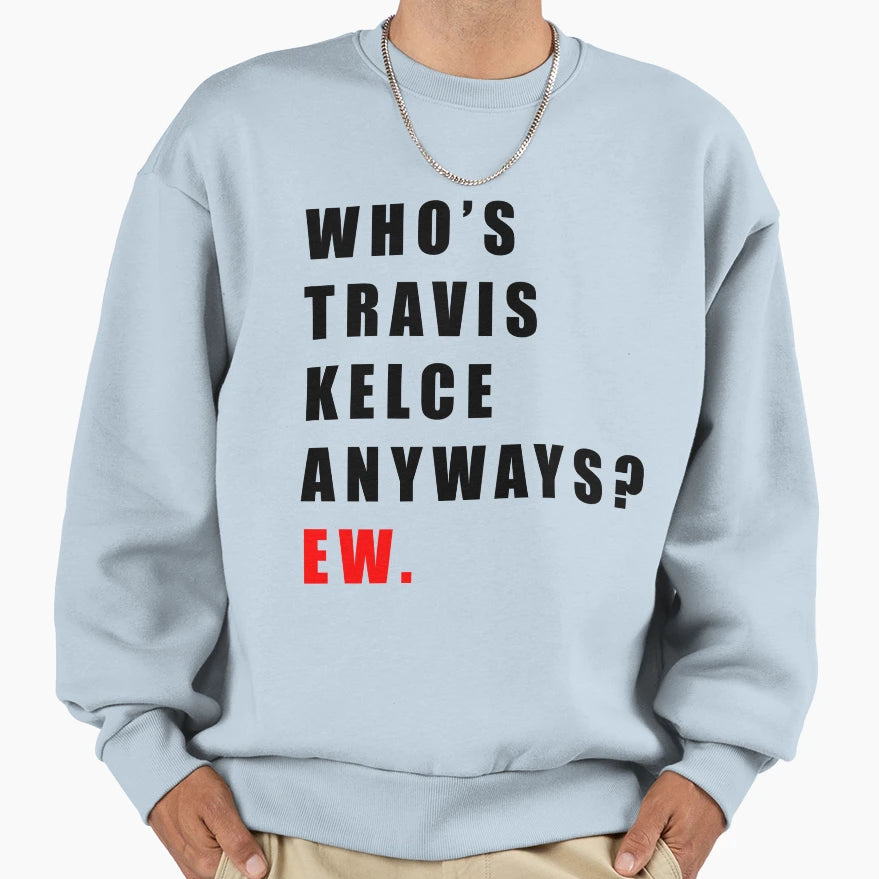Whos TK Anyways Ew Sweatshirt - Unique Graphic for Adults - T-Shirt, Sweatshirt, Hoodie