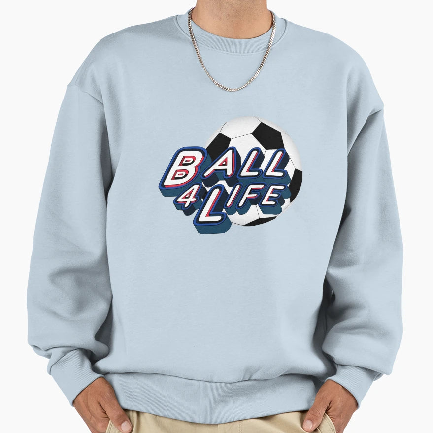 Ball 4 Life Soccer Sweatshirt - Custom Art Print Men Women - T-Shirt, Sweatshirt, Hoodie