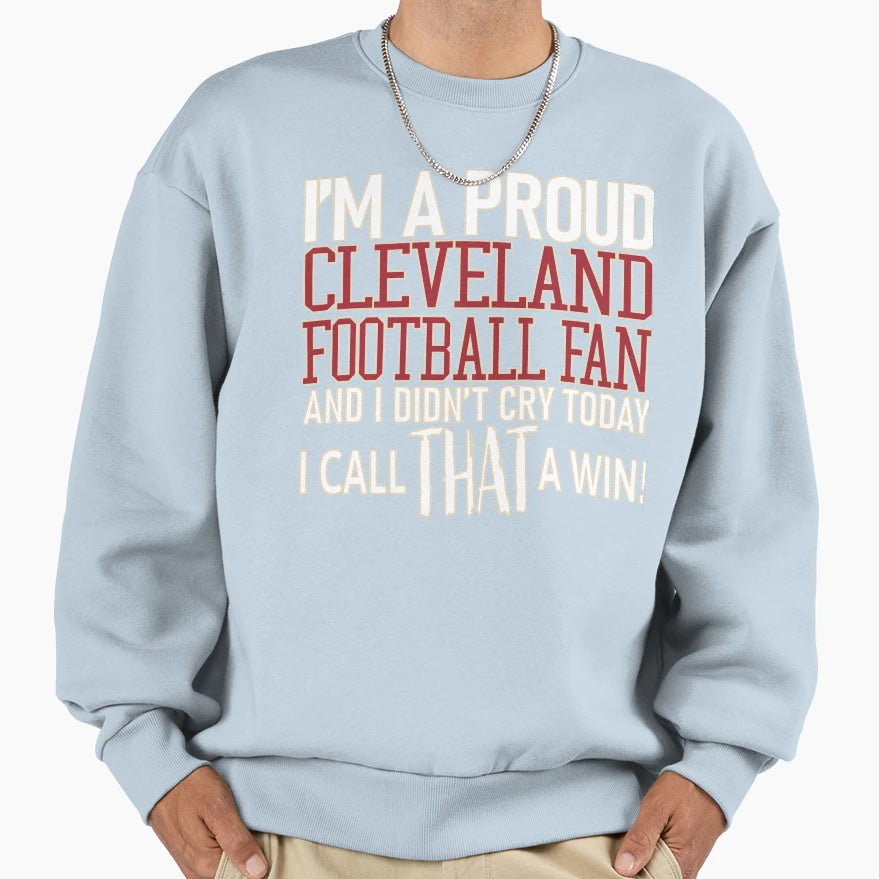 Proud Cleveland Football Fan Didnt Sweatshirt - Unique Graphic Men Women - T-Shirt, Sweatshirt, Hoodie