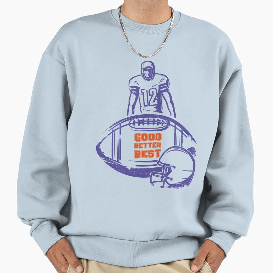 Good Better Best Sweatshirt - Novelty Apparel Men Women - T-Shirt, Sweatshirt, Hoodie