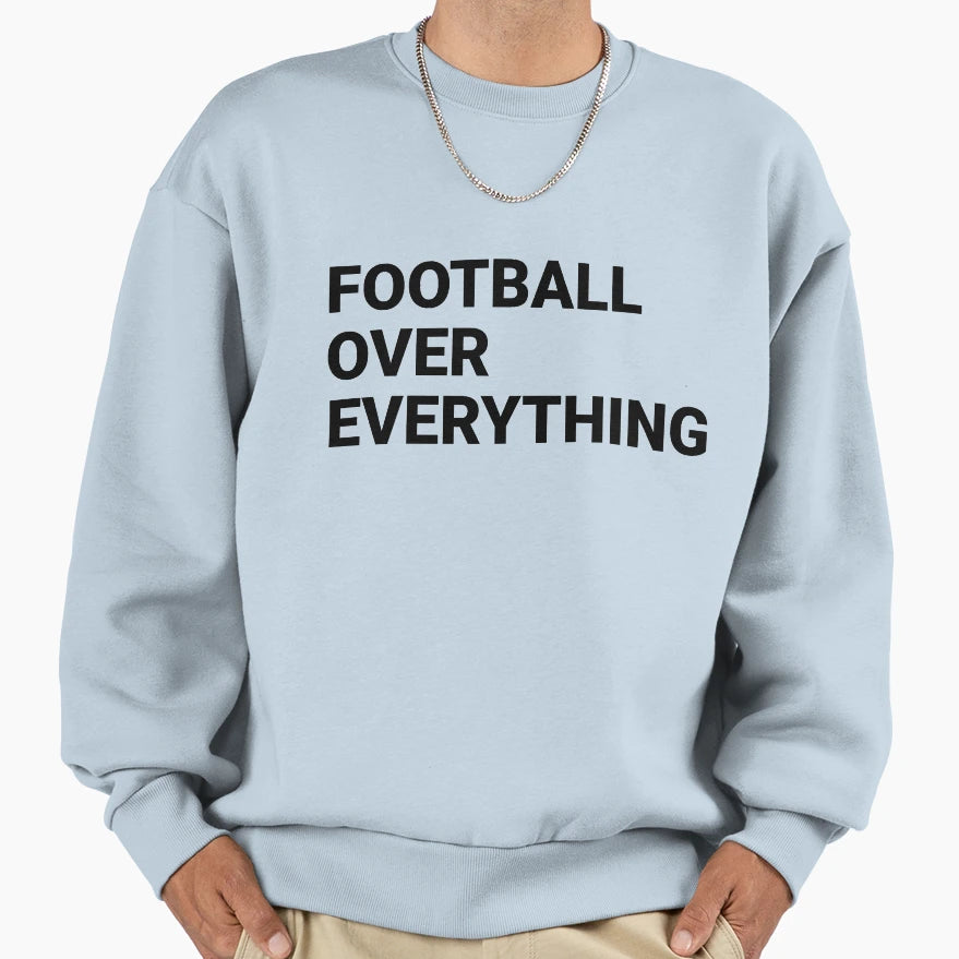 Football Over Everything Sweatshirt - Custom Art Print for Adults - T-Shirt, Sweatshirt, Hoodie