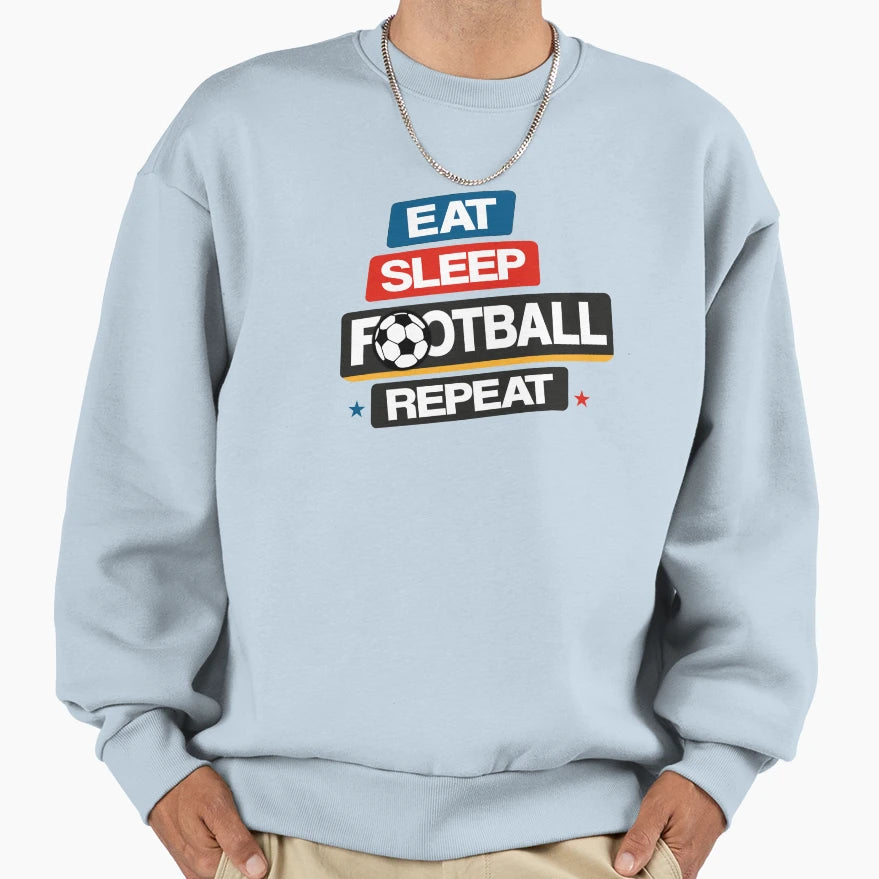 Eat Sleep Football Repeat Sweatshirt - Unique Graphic Unisex - T-Shirt, Sweatshirt, Hoodie