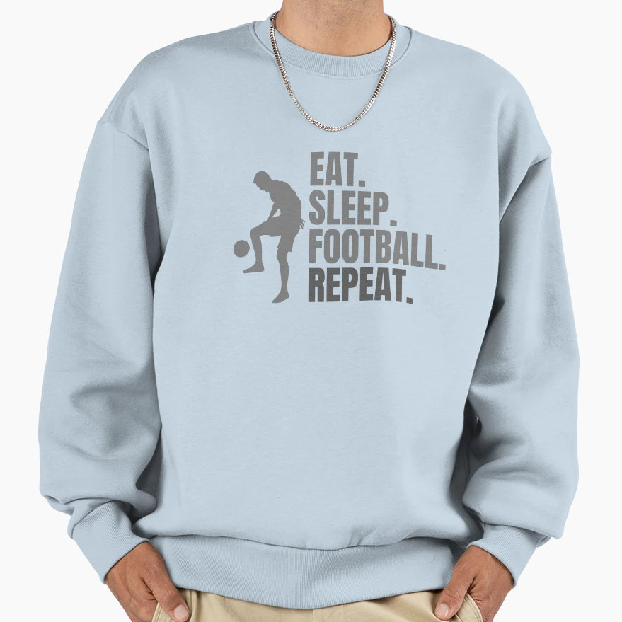 Eat Sleep Foot Ball Repeat Sweatshirt - Novelty Apparel Unisex - T-Shirt, Sweatshirt, Hoodie