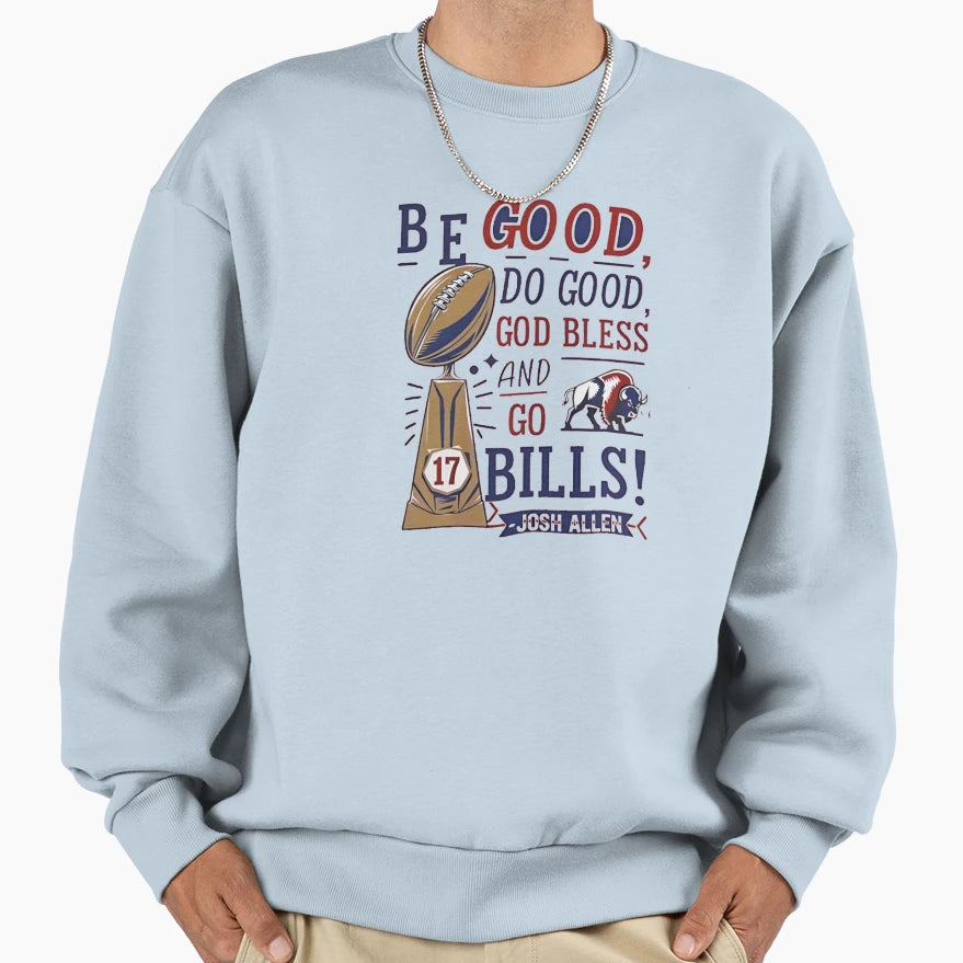 Be Good Do Good God Bless And Go Sweatshirt - Graphic Print for Adults - T-Shirt, Sweatshirt, Hoodie